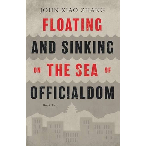 Floating and Sinking on the Sea of Officialdom de John Xiao Zhang eMAG.ro