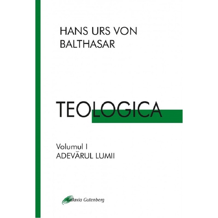 Teologica Vol.1: Adevarul Lumii - Hans Urs Von Balthasar