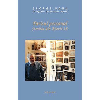 Parisul Personal(Familia din Rivoli 18) - George Banu Parisul Personal(Familia din Rivoli 18) - George Banu