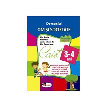 Domeniul Om si Societate Caiet 3-4 ani Domeniul Om si Societate Caiet 3-4 ani