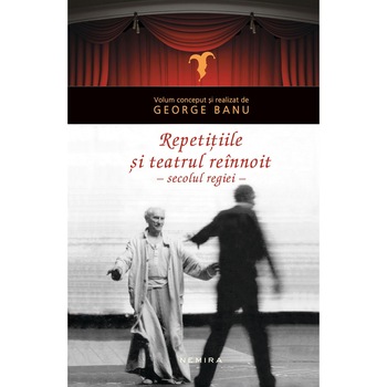 Repetitiile si teatrul reinnoit - Secolul regiei Repetitiile si teatrul reinnoit - Secolul regiei
