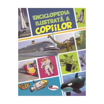 Enciclopedia Ilustrata a Copiilor Enciclopedia Ilustrata a Copiilor
