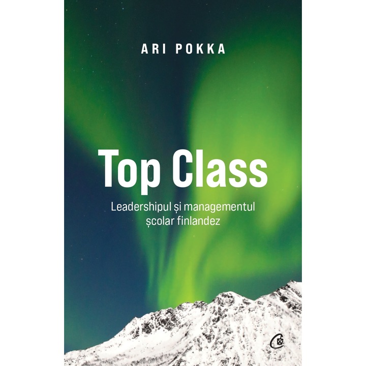 Top Class. Leadershipul si managementul scolar finlandez - Ari Pokka