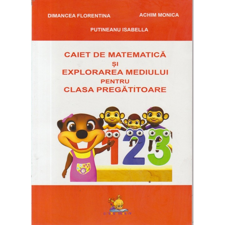 Caiet de matematica si explorarea mediului pentru clasa pregatitoare - Achim Monica, Dimancea Florentina, Putineanu Isabella
