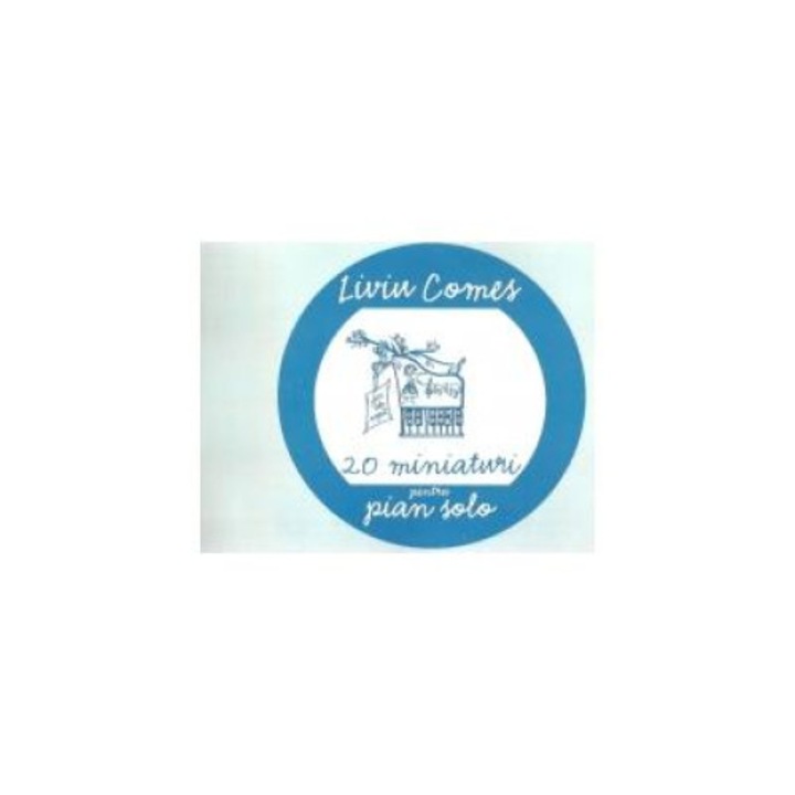 20 miniaturi pentru pian solo, Liviu Comes