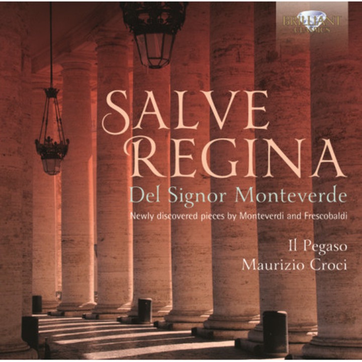 Il Pegaso / Maurizio Croci: Salve Regina: Newly Discovered Pieces By Monteverdi And Frescobaldi [CD]
