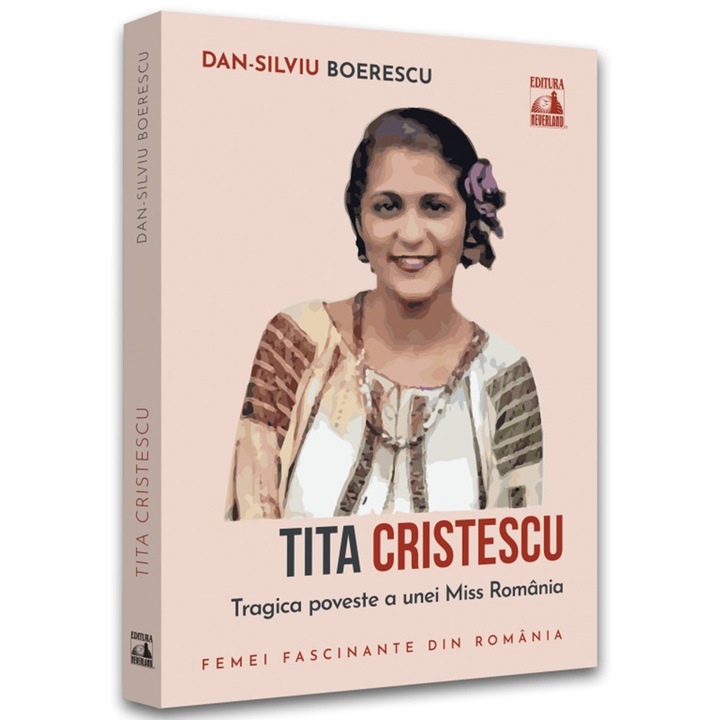 Tita Cristescu. Tragica poveste a unei miss Romania, Dan-Silviu Boerescu