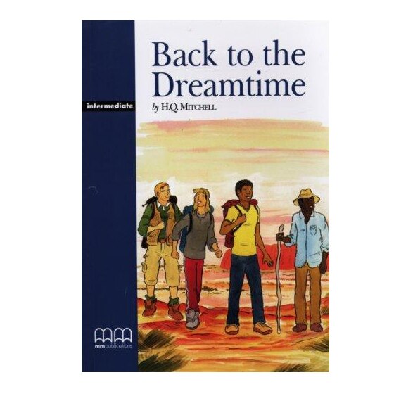 Back To The Dreamtime Pack (Reader , Activity Book And Audio CD), Intermediate - H.Q. Mitchell