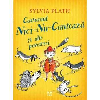 Costumul Nici-Nu-Conteaza si alte povestiri - Sylvia Plath Costumul Nici-Nu-Conteaza si alte povestiri - Sylvia Plath