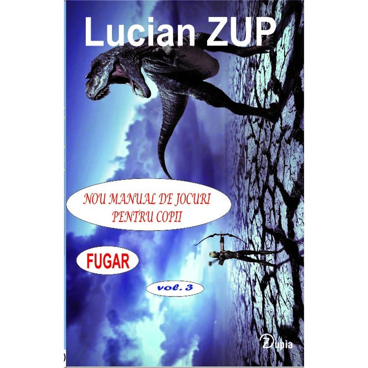 Nou manual de jocuri pentru copii: Fugar, vol.3, 140 p., Lucian Zup