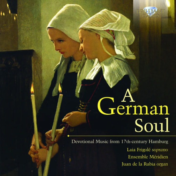 A German Soul - Devotional Music from 17th-century Hamburg, Juan de La Rubia, Laia Frigolé, Ensemble Meridien CD
