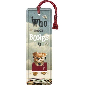 Semn de carte metalic - Who needs bones ? Semn de carte metalic - Who needs bones ?
