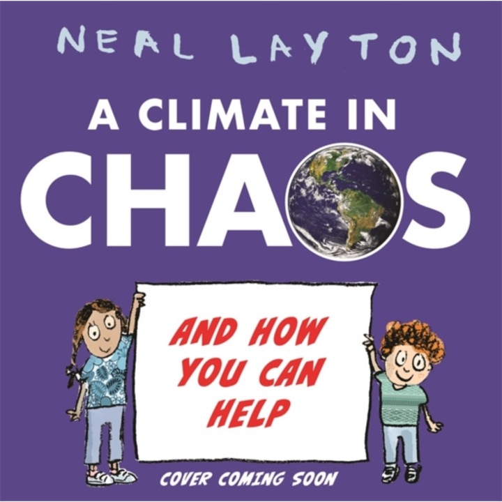 A Climate in Chaos: and how you can help de Neal Layton