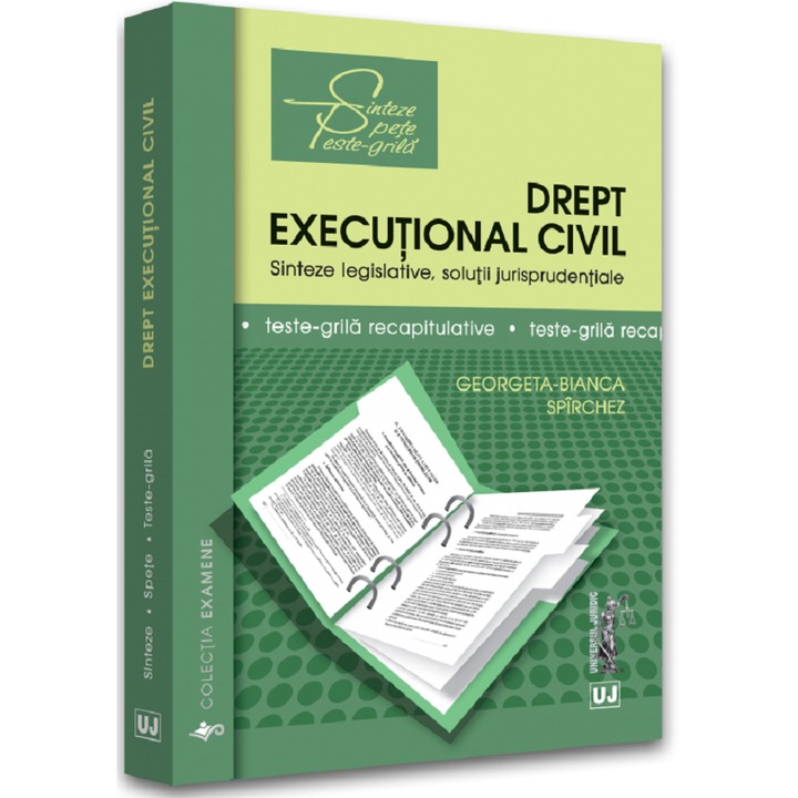 Drept Executional Civil. Sinteze Legislative, Solutii Jurisprudentiale - Georgeta-bianca Spirchez
