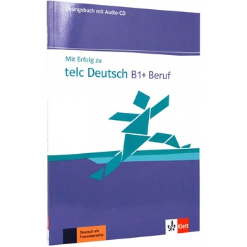 Mit Erfolg zu telc Deutsch B1+ Beruf: Ubungsbuch + Audio-CD (Manual) Mit Erfolg zu telc Deutsch B1+ Beruf: Ubungsbuch + Audio-CD (Manual)