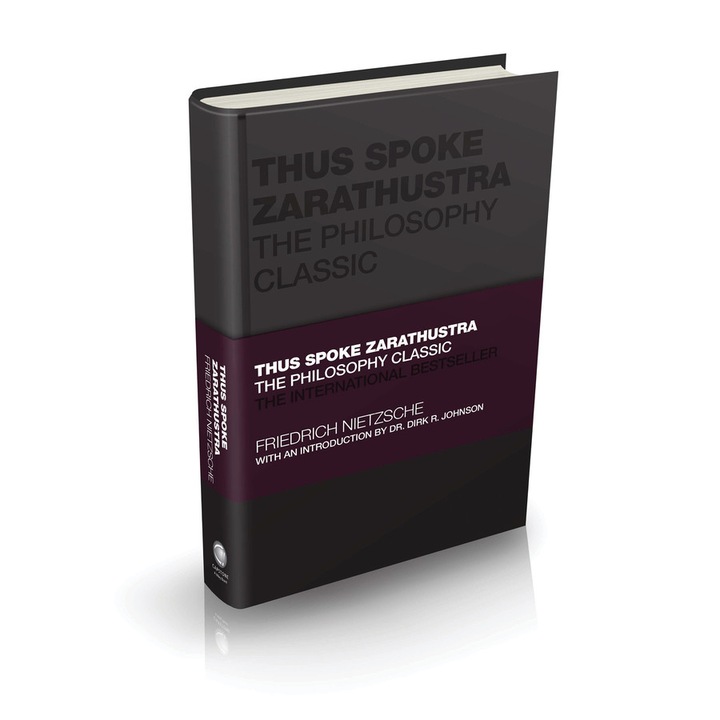 Thus Spoke Zarathustra: The Philosophy Classic - Friedrich Wilhelm Nietzsche