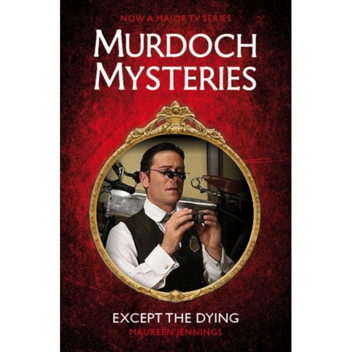 Murdoch Mysteries - Except the Dying de Maureen Jennings
