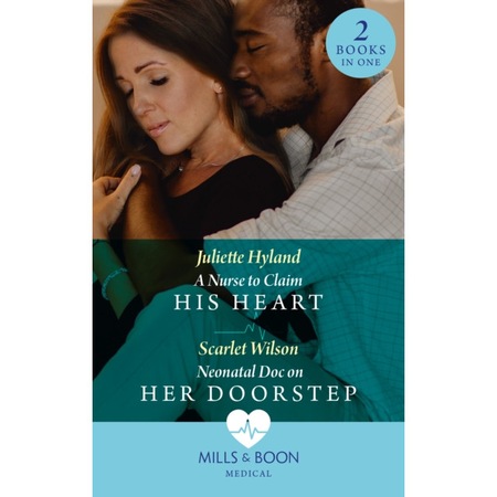 A Nurse To Claim His Heart / Neonatal Doc On Her Doorstep de Juliette ...