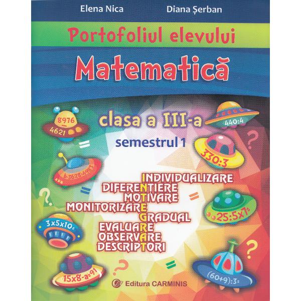 Portofoliul elevului: Matematica - Clasa a 3-a. Semestrul 1 - Elena Nica, Diana Serban
