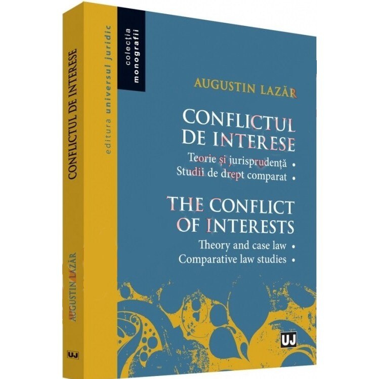 Conflictul de interese. Teorie si jurisprudenta. Studii de drept comparat