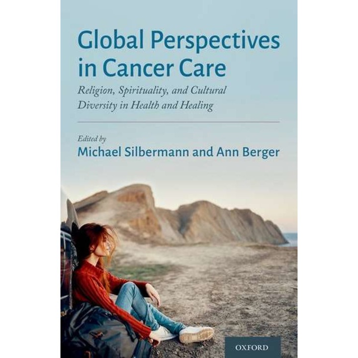 Global Perspectives in Cancer Care: Religion, Spirituality, and Cultural Diversity in Health and Healing de Michael Silbermann