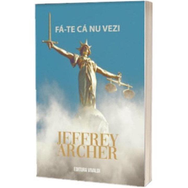 Fa-te Ca Nu Vezi - Jeffrey Archer