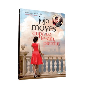 Dupa ce te-am pierdut - cartea a doua din trilogia Inainte sa te cunosc - Jojo Moyes Dupa ce te-am pierdut - cartea a doua din trilogia Inainte sa te cunosc - Jojo Moyes