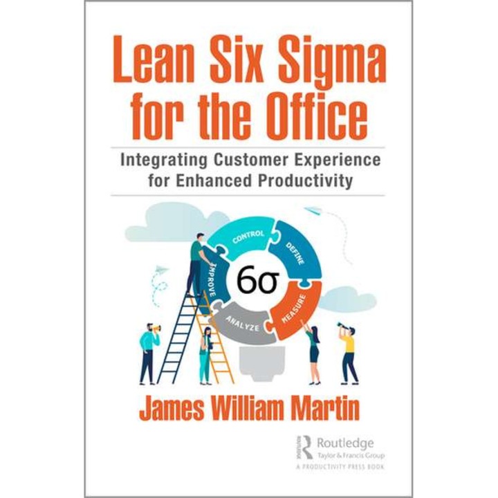 Lean Six Sigma for the Office de Inc., Rehoboth, Massachusetts, USA) Martin, James William (Six Sigma Integration