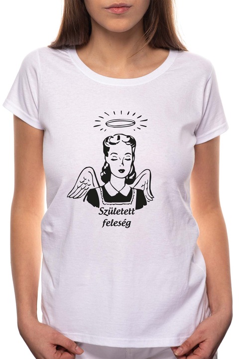 Született feleség, Kerek nyakú női póló, 100% Pamut, 452, Fehér