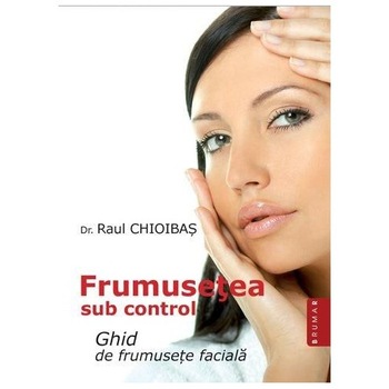 Frumusetea sub control - Raul Chioibas Frumusetea sub control - Raul Chioibas