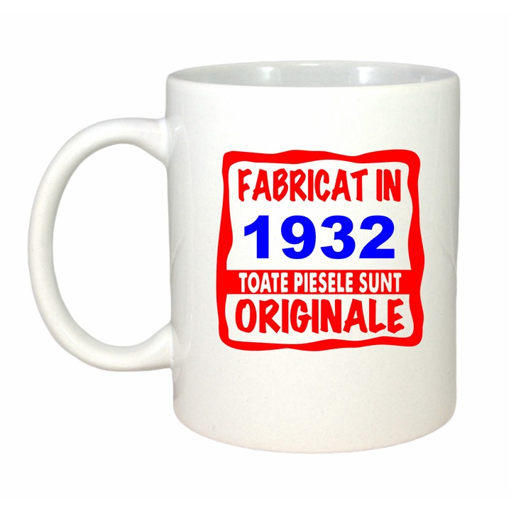 Cana personalizata cu textul Fabricat in 1932 toate piesele sunt originale, ceramica, 330 ml, maner si interior alb