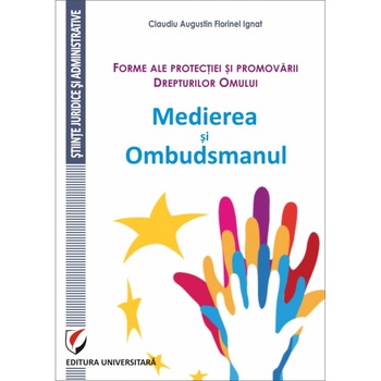 Forme ale protectiei si promovarii Drepturilor Omului. Medierea si Ombudsmanul Forme ale protectiei si promovarii Drepturilor Omului. Medierea si Ombudsmanul