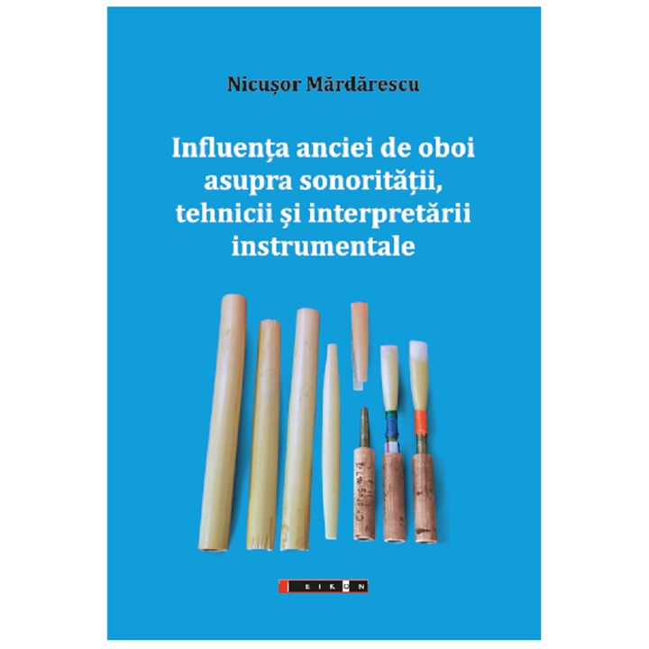 Influenta Anciei De Oboi Asupra Sonoritatii, Tehnicii Si Interpretarii Instrumentale - Nicusor Mardarescu