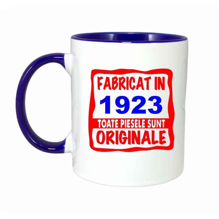 Cana personalizata cu textul Fabricat in 1923 toate piesele sunt originale, ceramica, 330 ml, maner si interior albastru