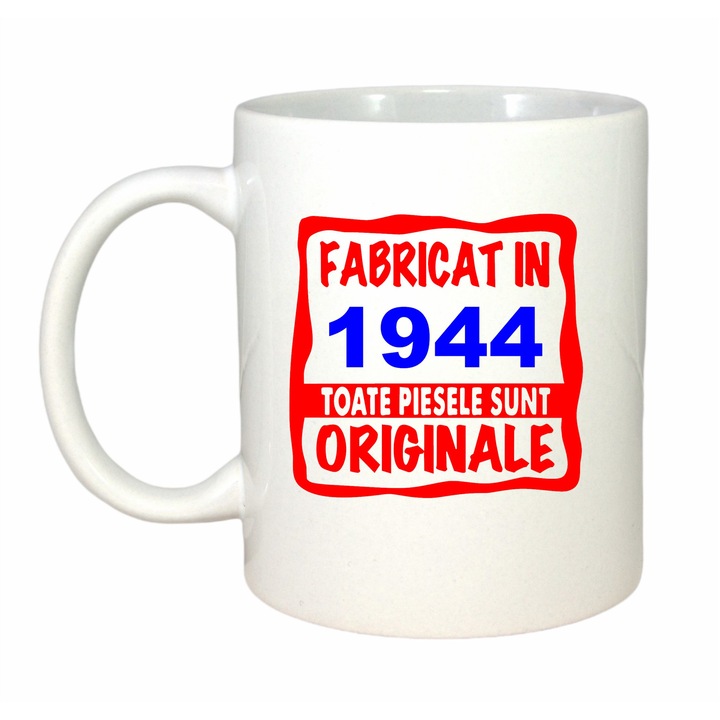 Cana personalizata cu textul Fabricat in 1944 toate piesele sunt originale, ceramica, 330 ml, maner si interior alb