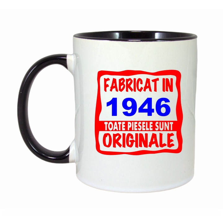 Cana personalizata cu textul Fabricat in 1946 toate piesele sunt originale, ceramica, 330 ml, maner si interior negru
