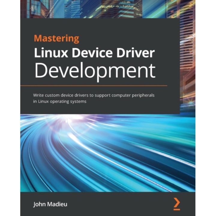 Mastering Linux Device Driver Development de John Madieu