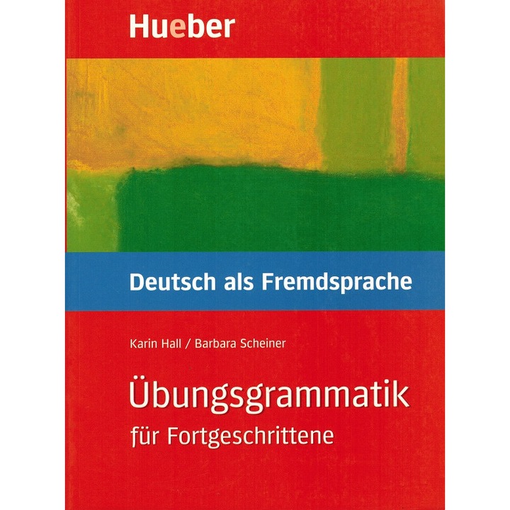 Ubungsgrammatik DaF fur Fortgeschrittene autor Karin Hall
