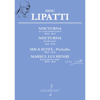 Nocturna pe o tema moldoveneasca, Nocturna in fa major, Mica suita, Marsul lui Henri - Dinu Lipatti Nocturna pe o tema moldoveneasca, Nocturna in fa major, Mica suita, Marsul lui Henri - Dinu Lipatti