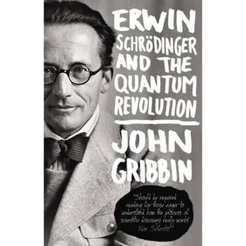 Erwin Schrodinger and the Quantum Revolution Erwin Schrodinger and the Quantum Revolution