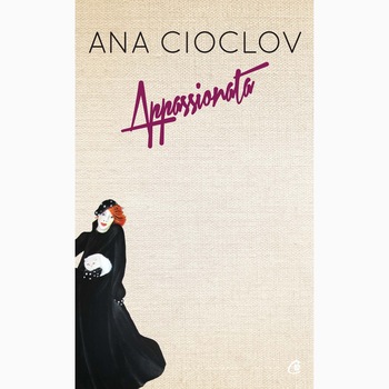 Appassionata - Ana Cioclov Appassionata - Ana Cioclov