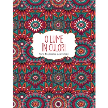 O Lume In Culori. Carte de Colorat O Lume In Culori. Carte de Colorat