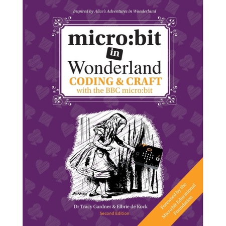 Micro: bit in Wonderland: Coding & Craft with the BBC micro: bit ...