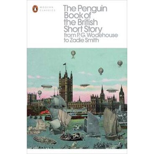 The Penguin Book of the British Short Story: 2: From P.G. Wodehouse to Zadie Smith - Hensher Philip (Ed)