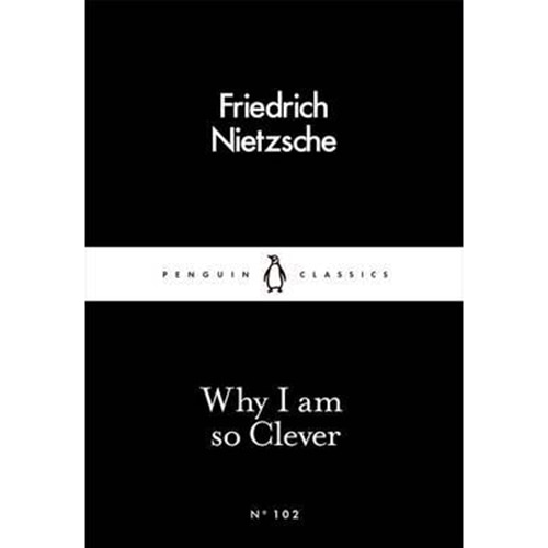 Why I am so Clever - Nietzsche Friedrich