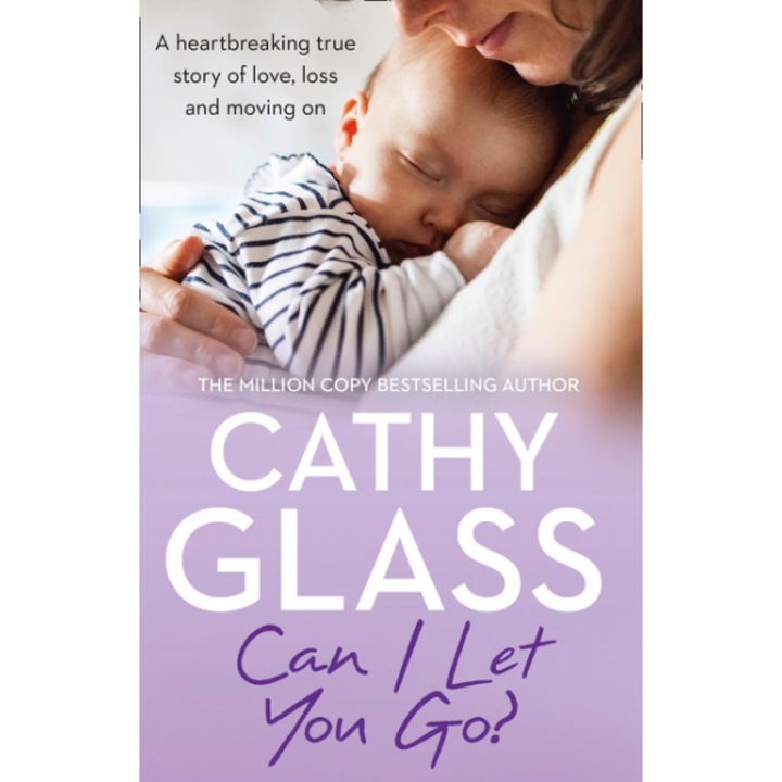 Can I Let You Go?:A Heartbreaking True Story Of Love Loss And Moving On -Glass Cathy