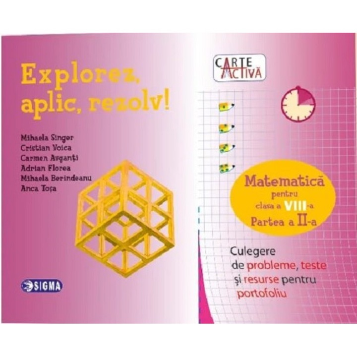 Carte activa Explorez aplic rezolv! Culegere de probleme teste si resurse pentru portofoliu Clasa a 8-a Partea a 2-a - Mihaela Singer