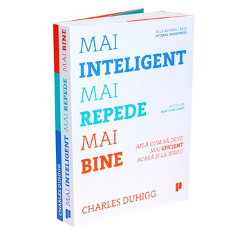 Mai inteligent, mai repede, mai bine - Charles Duhigg Mai inteligent, mai repede, mai bine - Charles Duhigg