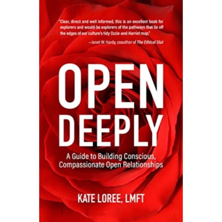 Open Deeply: A Guide to Building Conscious, Compassionate Open Relationships de Kate Loree