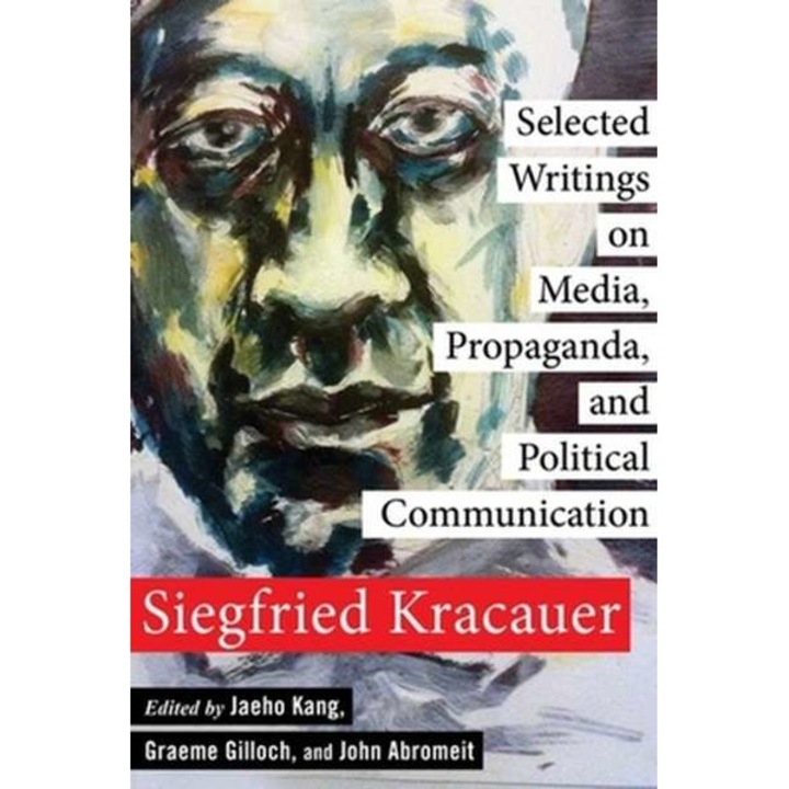 Selected Writings on Media, Propaganda, and Political Communication de Siegfried Kracauer